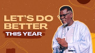 Lets Do Better This Year  Pastor Mensa Otabil  ICGC Christ Temple [upl. by Defant601]