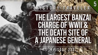 The LARGEST Banzai Charge of WWII amp the Death Site of a General  History Traveler Episode 233 [upl. by Crompton]