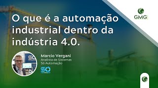 O que é a automação industrial dentro da indústria 40  Marcio Vergani Só Automação [upl. by Tram]