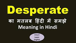 Desperate meaning in Hindi  Desperate ka kya matlab hota hai  English to Hindi [upl. by Yetnom]