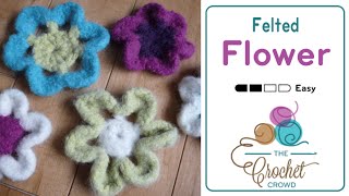 Crochet Felted Flowers  EASY  The Crochet Crowd [upl. by Ariem]