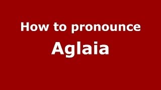 How to pronounce Aglaia GreekGreece  PronounceNamescom [upl. by Eiddal]