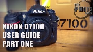 Nikon D7100 User Guide Part 1 [upl. by Fabrianna]