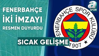 Fenerbahçede İki İmza Resmen Açıklandı  A Spor  Spor Ajansı  21062024 [upl. by Aseefan]