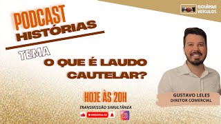 PODCAST HISTÃ“RIAS  LAUDO CAUTELAR  GUSTAVO LELES  DIRETOR COMERCIAL SUPER VISÃƒO VISTORIAS  01 [upl. by Tala56]