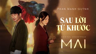 SAU LỜI TỪ KHƯỚC  PHAN MẠNH QUỲNH  OFFICIAL MV OST phim MAI Đạo Diễn Trấn Thành [upl. by Weibel]