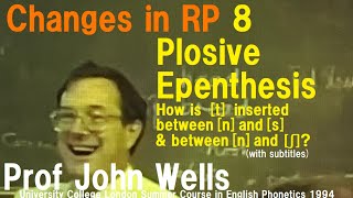 Prof John C WellsChanges in RP8Plosive EpenthesisHow is t inserted between n and s [upl. by Allianora]