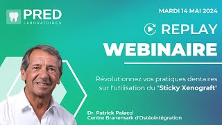 REPLAY WEBINAIRE DU DR PALACCI  UTILISATION DU quotSTICKY XENOGRAFTquot DANS LES RESTAURATIONS COMPLÈTES [upl. by Wiltsey]