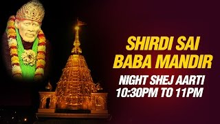 Shirdi Sai Baba Aarti  Shej Aarti Night 1030 PM by Mandir Pujari Parmodh Medhi Live feel [upl. by Anikram]