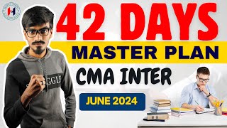 CMA Intermediate  42 Days Master Study Plan June 2024 Exams  Preparation Strategy [upl. by Ivad563]