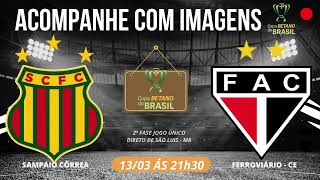 SAMPAIO CÔRREA X FERROVIÁRIO  CE  AO VIVO COM IMAGENS  ASSISTA A COPA DO BRASIL 2º FASE [upl. by Dew]