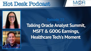 The Hot Desk Pod Ep 23 Oracle Analyst Summit MSFT amp GOOG Earnings Healthcare Techs Moment [upl. by Inig]