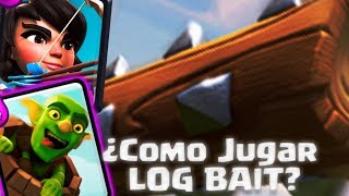 Guia Como Jugar LOG BAIT Eficazmente Clash Royale [upl. by Walley]