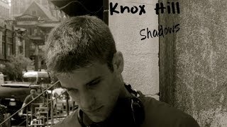 Knox Hill ► Shadows [upl. by Maiah553]