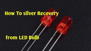 How To silver Recovery from LED BulbSilver Recovery from LED bulb [upl. by Celene]