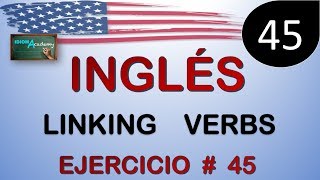 EJERCICIOS EN INGLES  45 linking verbs  verbos copulativos o enlazantes [upl. by Enyalahs]