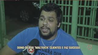 Dono de bar maltrata clientes e faz sucesso [upl. by Namref]