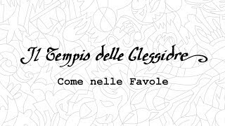 Il Tempio delle Clessidre  Come nelle Favole [upl. by Byrle]