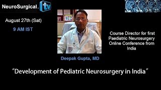 Deepak Gupta MD Development of Paediatric Neurosurgery in India [upl. by Nashbar]