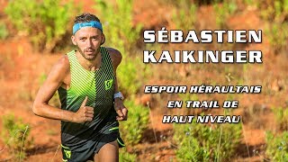 Sébastien kaikinger espoir héraultais en trail de haut niveau [upl. by Ender]