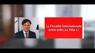 La Fiscalité Internationale entre enfin au XXIe siècle [upl. by Hahnert]