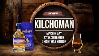 Kilchoman Machir Bay Cask Strength Christmas Edition Review [upl. by Ellek]