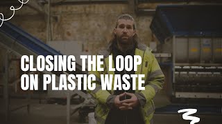 Closing the Loop on plastic waste [upl. by Sherburn]