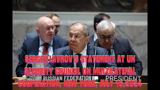 Sergey Lavrov’s Statement at UN Security Council on Multilateral Cooperation New York July 162024 [upl. by Shandra]