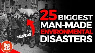 25 BIGGEST Man Made Environmental Disasters [upl. by Jeniece]