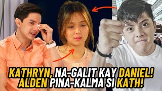 🔴KATHRYN TULUYAN NA NGANG NAGALIT KAY DANIEL PADILLA ALDEN RICHARDS PINAKALMA SI KATHRYN 🔴 [upl. by Grady764]