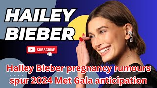 Hailey Bieber pregnancy rumours spur 2024 Met Gala anticipation [upl. by Rehteh]