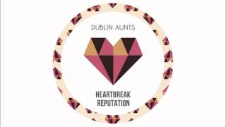 Heartbreak Reputation  Dublin Aunts Drop Out Orchestra Remix [upl. by Avir211]