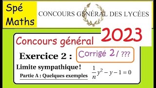 Concours Général Maths2023 Exercice 2  corrigé 2 limite sympathique  exemple 2 [upl. by Aeslehs]