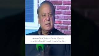 Nawaz Sharifs Message to Imran Khan Learn Humility [upl. by Euqnom]