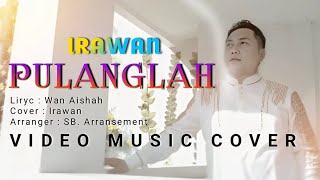 Aishah  Pulanglah Cover by Irawan VIDEO KLIP MUSIC INDONESIA [upl. by Hsirt]