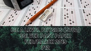 CIE A Level Physics Solved Past Paper FebMarch 2019 P12 [upl. by August66]