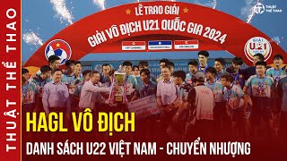 Chuyển nhượng VLeague mới nhất  HAGL vô địch U21 Quốc gia 2024  HLV Kim triệu tập U22 Việt Nam [upl. by Buehler186]