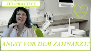 EFTPRACTICE quotANGST vor dem Zahnarztquot [upl. by Delanty668]