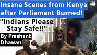 Insane Scenes from Kenya after Parliament Burned Indians Please Stay Safe  By Prashant Dhawan [upl. by Laamak]