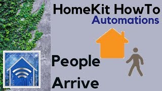 HomeKit HowTo People Arrive Automations [upl. by Gnehc855]