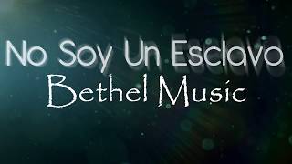 Ya no soy un Esclavo No Longer Slaves  Bethel Music  Letra en Español [upl. by Xyla245]