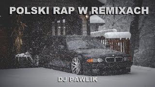 😎🔥POLSKI RAP W REMIXACH 2024😎🔥DJ PAWLIK😱❤️17 [upl. by Mccord]