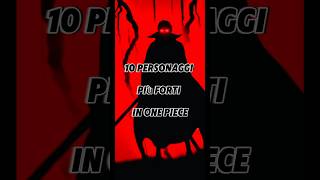 Top 10 Personaggi più forti in One Piece anime onepiece shorts [upl. by Leidgam]