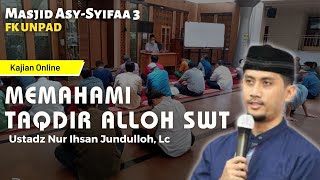 Ustadz Nur Ihsan Jundulloh Lc  MEMAHAMI TAQDIR ALLOH SWT [upl. by Hillhouse]