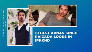 10 Best Arnav Singh Raizada Looks In IPKKND [upl. by Osnohpla]