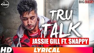 Tru Talk Lyrical Video  Jassi Gill Ft Snappy  Karan Aujla  New Song 2018  Speed Records [upl. by Je239]