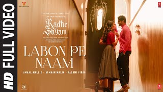 Labon Pe Naam Full Video Radhe Shyam  Prabhas Pooja H  Amaal Mallik Armaan Malik Rashmi Virag [upl. by Naerad979]