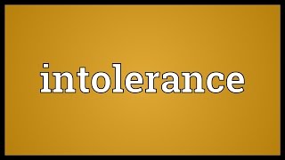 Intolerance Meaning [upl. by Marian]