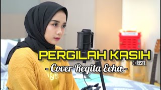 REGITA ECHA COVER  PERGILAH KASIH  LAGU COVER POPULER [upl. by Ogir]