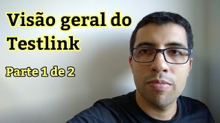 001 Ferramenta Testlink  Visão Geral Parte 1 de 2 [upl. by Ttenyl]